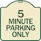Signmission 5 Minute Parking Only Heavy-Gauge Aluminum Architectural Sign, 18" x 18", TG-1818-24416 A-DES-TG-1818-24416 - alternate 1